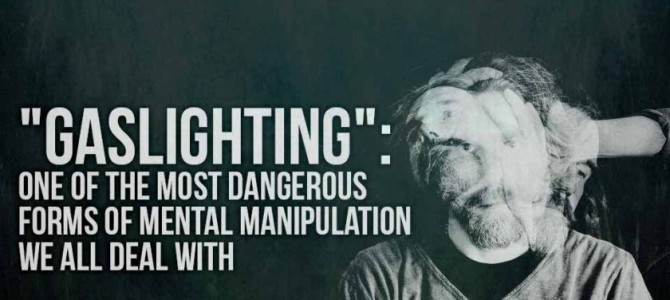 “Gaslighting”: One of the Most Dangerous Forms of Mental Manipulation We All Deal With “Gaslighting”: One of the Most Dangerous Forms of Mental Manipulation We All Deal With